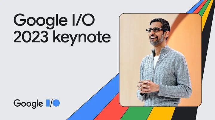 Google Keynote (Google I/O ‘23)